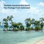 Port Blair Havelock Neil Island Tour Package from Hyderabad - Exploring Exotic Andaman Islands.