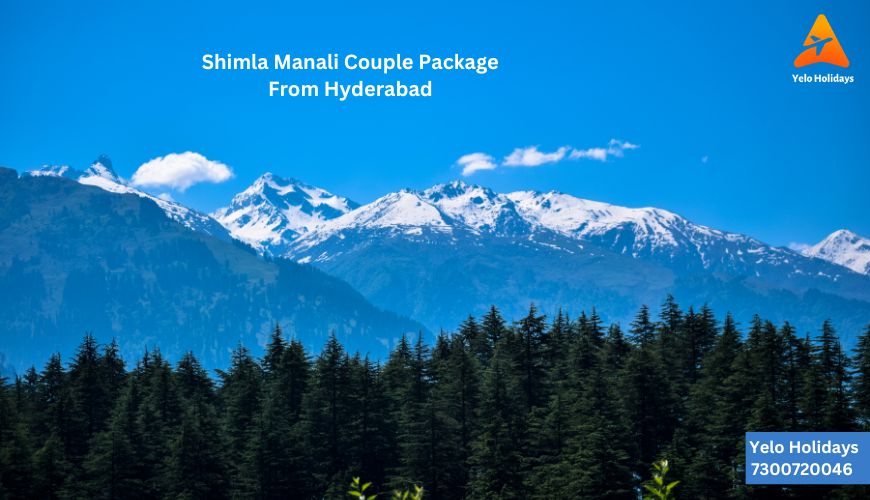 Shimla Manali Couple Package from Hyderabad: Romantic Getaway Amidst Nature's Beauty