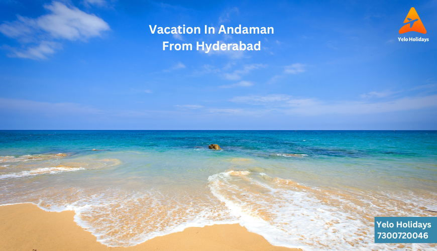 Andaman Vacation from Hyderabad - Exploring Crystal Clear Waters and Pristine Beaches
